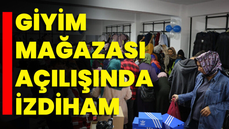 Kahramanmaraş’ta Giyim Mağazası Açılışında İzdiham!