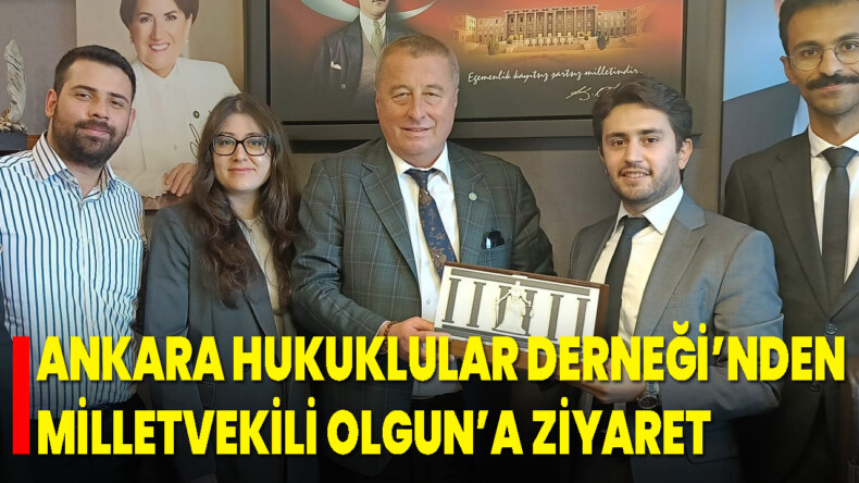 Ankara Hukuklular Derneği’nden Milletvekili Olgun’a Ziyaret