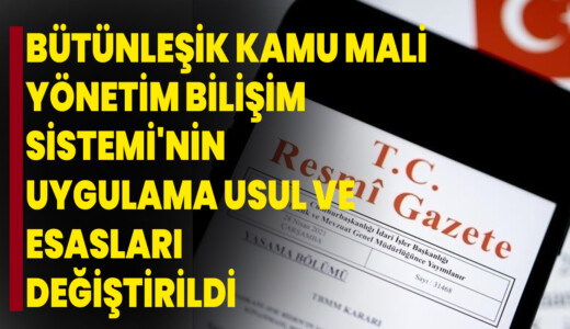 Bütünleşik Kamu Mali Yönetim Bilişim Sistemi’nin uygulama usul ve esasları değiştirildi