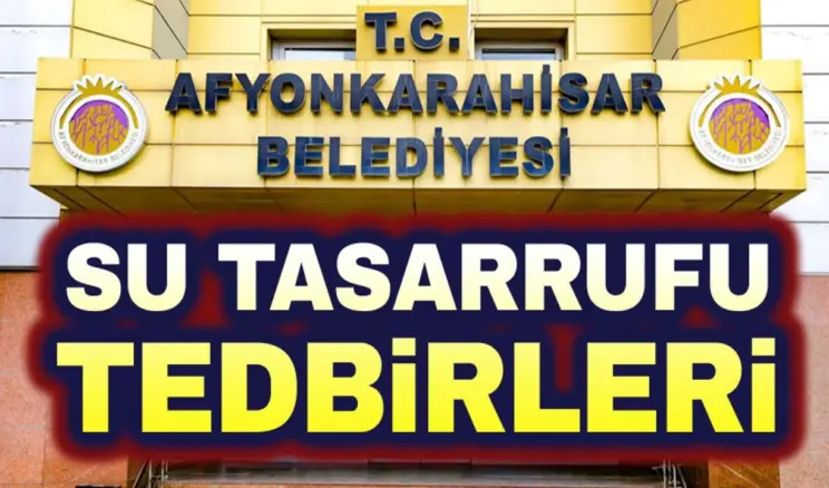 Afyonkarahisar Belediyesinden su tasarrufu tedbirleri